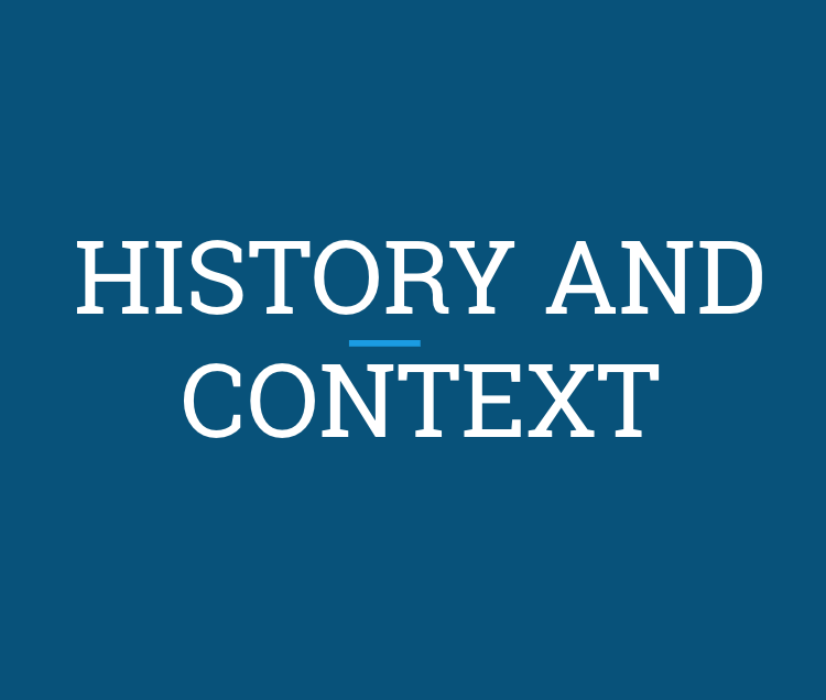 HISTORY AND CONTEXT