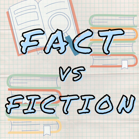 Fact Vs. Fiction