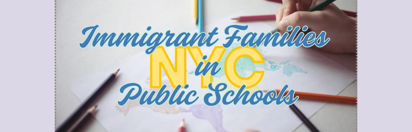 Immigrant Families in NYC Public Schools