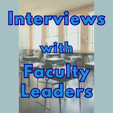 Interviews with Faculty Leaders