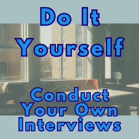 Interviews - do it yourself